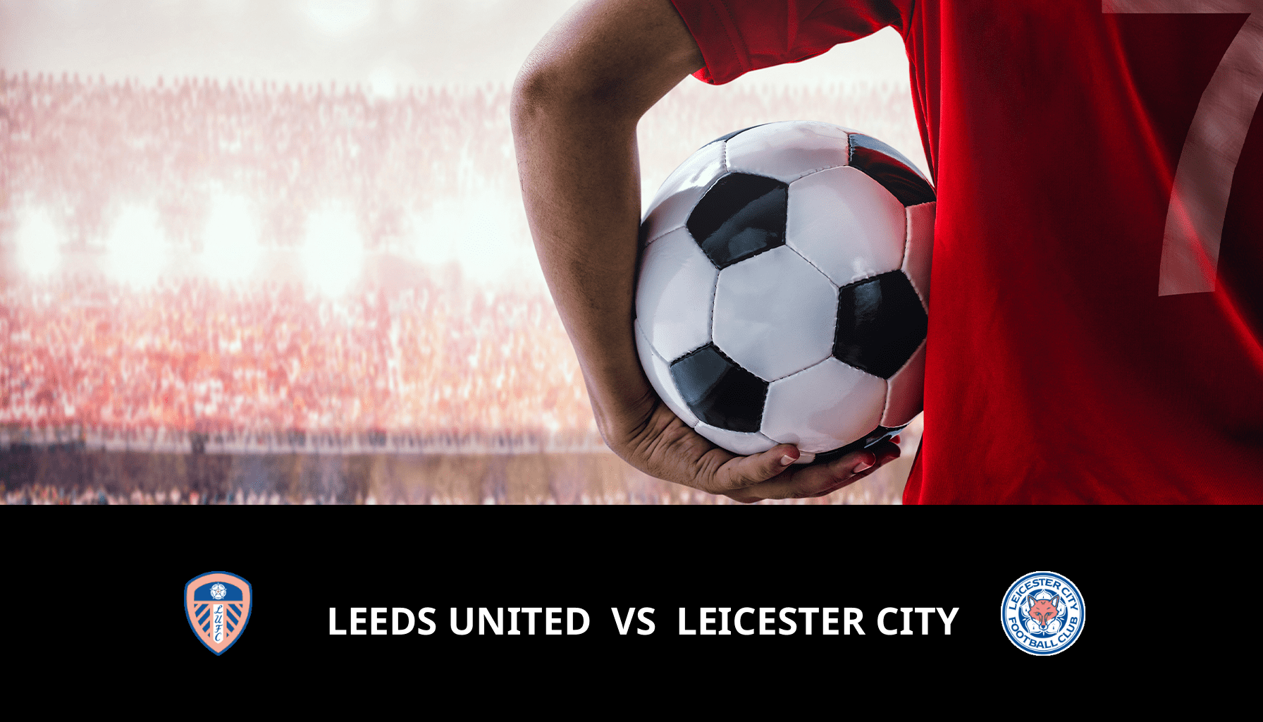 Pronostic Leeds United VS Leicester City du 23/02/2024 Analyse de la rencontre